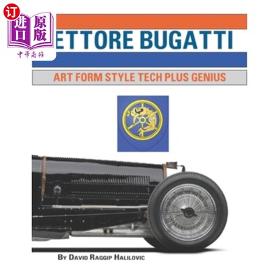 海外直订Ettore Bugatti: Art Form Style Tech Plus Genius 埃托雷布加迪:艺术形式风格技术加上天才