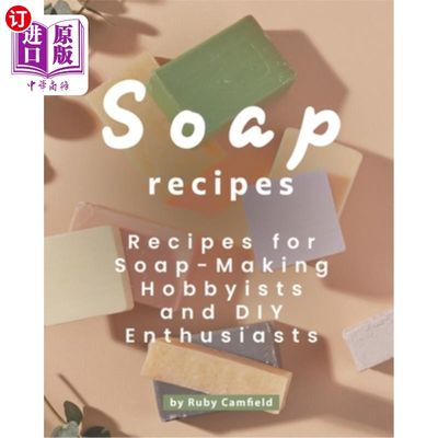 海外直订Soap Recipes: Recipes for Soap-Making Hobbyists and DIY Enthusiasts 肥皂食谱:制作肥皂爱好者和DIY爱好者的食
