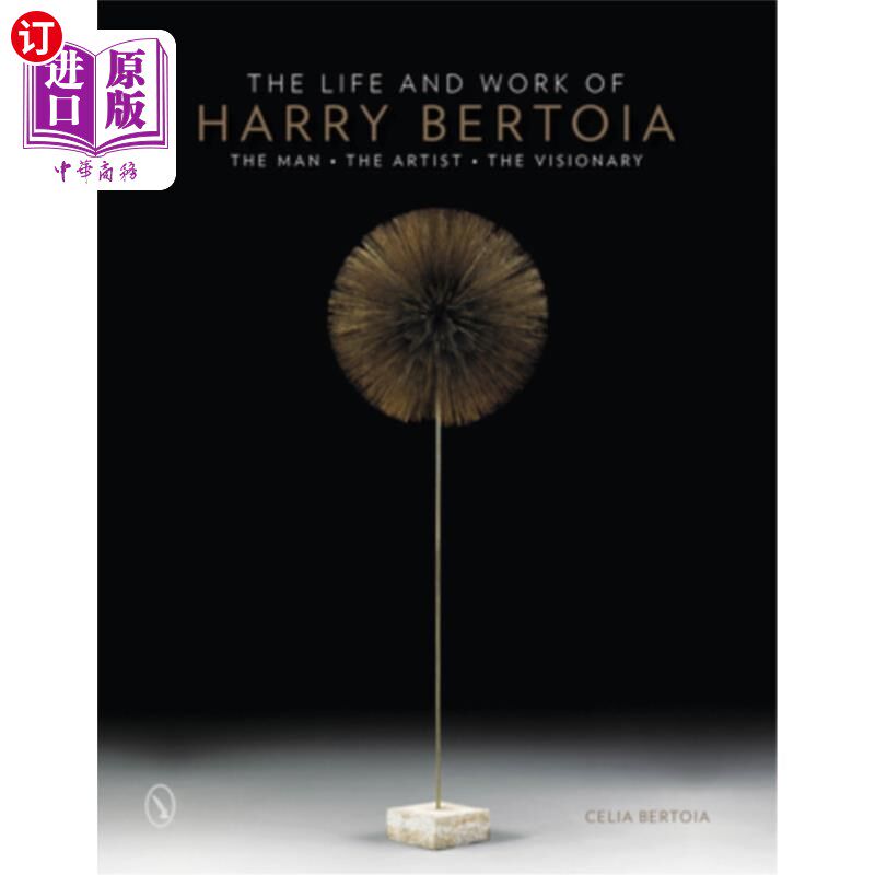海外直订The Life and Work of Harry Bertoia: The Man, the Artist, the Visionary 哈里·波托亚的生活和工作:男人，艺术家