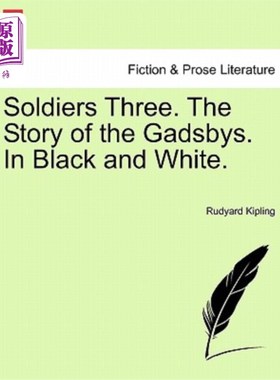 海外直订Soldiers Three. the Story of the Gadsbys. in Black and White. 三个士兵。盖茨比家族的故事。白纸黑字。