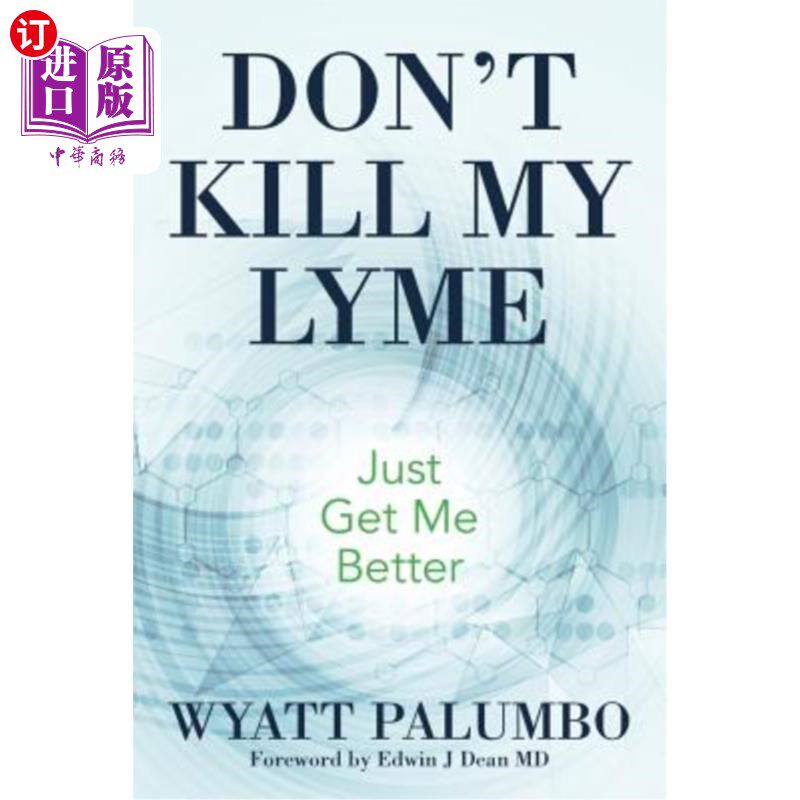 海外直订医药图书Don't Kill My Lyme: Just Get Me Better 别杀了我的莱姆：让我好一点