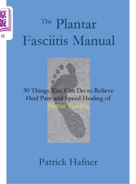 海外直订医药图书The Plantar Fasciitis Manual: 30 Things You Can Do to Relieve Heel Pain and Spee 足底筋膜炎手册:你