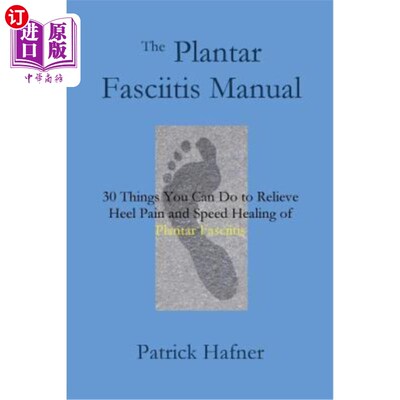 海外直订医药图书The Plantar Fasciitis Manual: 30 Things You Can Do to Relieve Heel Pain and Spee 足底筋膜炎手册:你