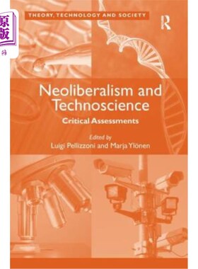 海外直订Neoliberalism and Technoscience: Critical Assessments. Edited by Luigi Pellizzon 新自由主义和技术科学：批判