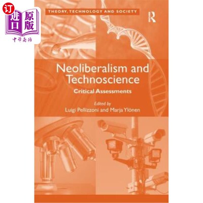 海外直订Neoliberalism and Technoscience: Critical Assessments. Edited by Luigi Pellizzon 新自由主义和技术科学：批判