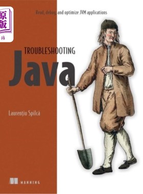 海外直订Troubleshooting Java: Read, Debug, and Optimize Jvm Applications Java故障诊断:读取、调试和优化Jvm应用程序