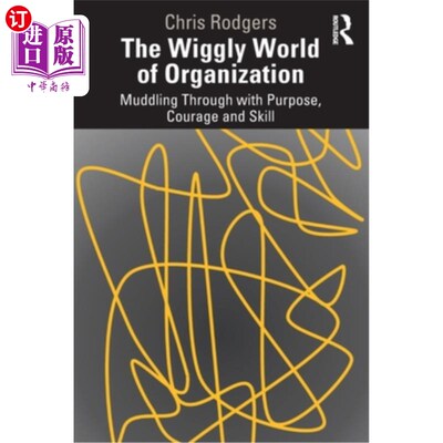 海外直订The Wiggly World of Organization: Muddling Through with Purpose, Courage and Ski 摇摆不定的组织世界:带着目