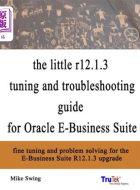 海外直订The Little R12.1.3 Upgrade Tuning and Troubleshooting Guide for Oracle E-Busines 《针对Oracle电