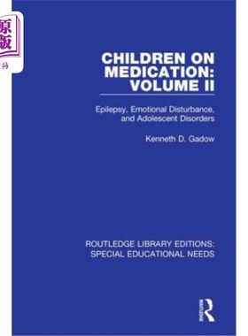 海外直订Children on Medication Volume II: Epilepsy, Emotional Disturbance, and Adolescen 儿童用药卷二:癫痫、情绪障