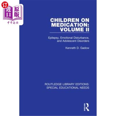 海外直订Children on Medication Volume II: Epilepsy, Emotional Disturbance, and Adolescen 儿童用药卷二:癫痫、情绪障