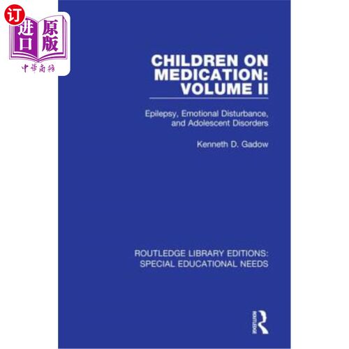 海外直订Children on Medication Volume II: Epilepsy, Emotional Disturbance, and Adolescen 儿童用药卷二:癫痫、情绪障