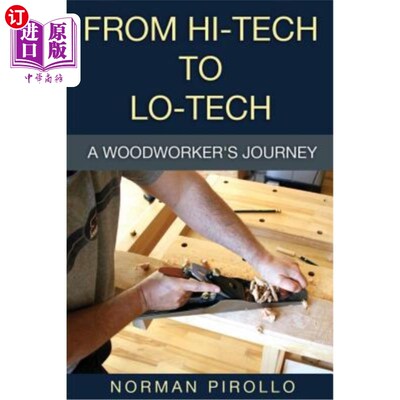 海外直订From Hi-Tech to Lo-Tech: A Woodworker's Journey 从高科技到高科技：木工之旅