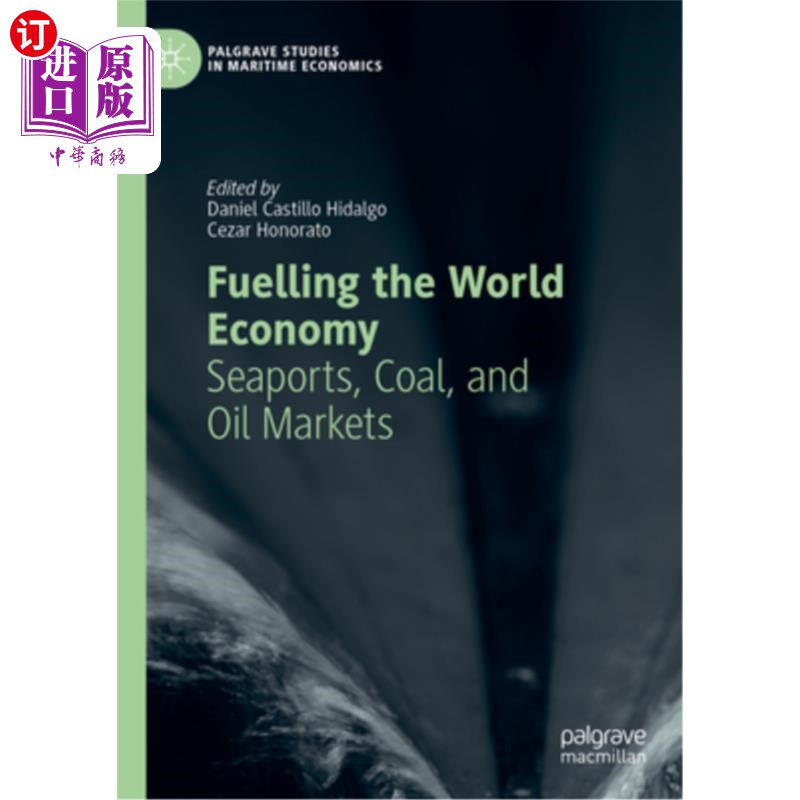 海外直订Fuelling the World Economy: Seaports, Coal, and Oil Markets 推动世界经济:海港、煤炭和石油市场