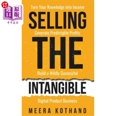 海外直订Selling The Intangible: Turn Your Knowledge into Income. Generate Predictable Pr 销售无形资产:将你的知识转