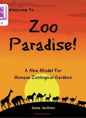 海外直订Zoo Paradise: A New Model for Humane Zoological Gardens 动物园乐园：人文动物园的新模式