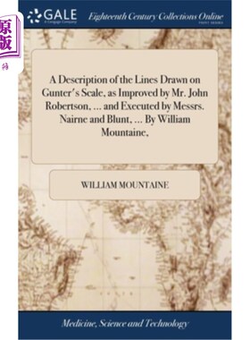 海外直订医药图书A Description of the Lines Drawn on Gunter's Scale, as Improved by Mr. John Robe 根据约翰·罗伯逊先