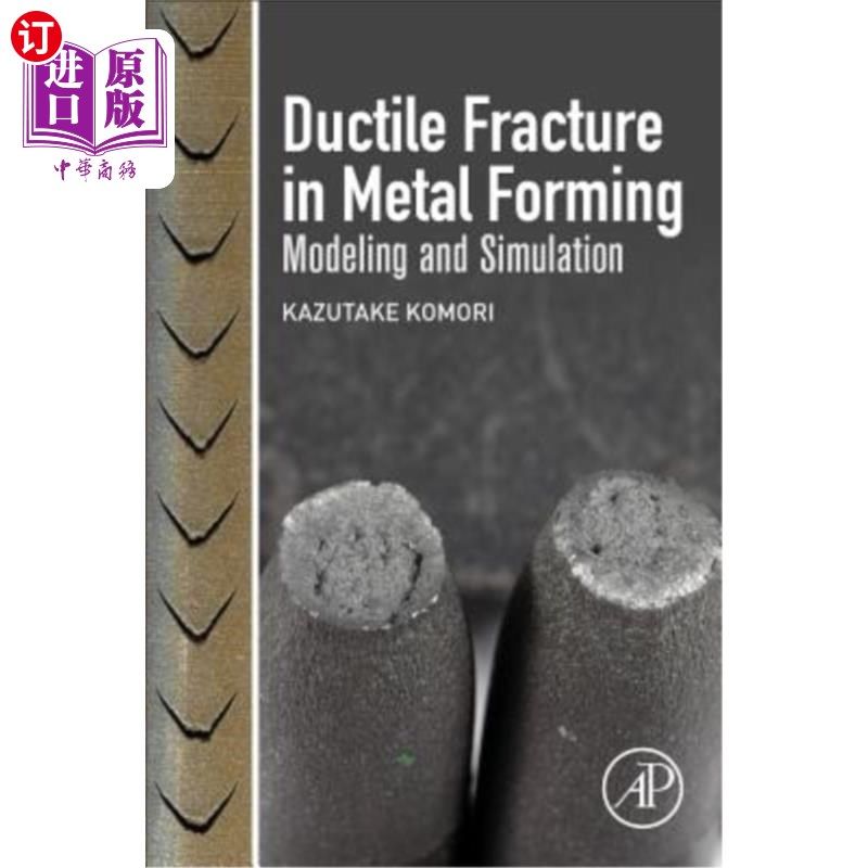海外直订Ductile Fracture in Metal Forming: Modeling and Simulation 金属成形中延性断裂的建模与模拟