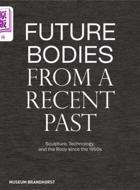 海外直订Future Bodies from a Recent Past 未来的身体来自最近的过去