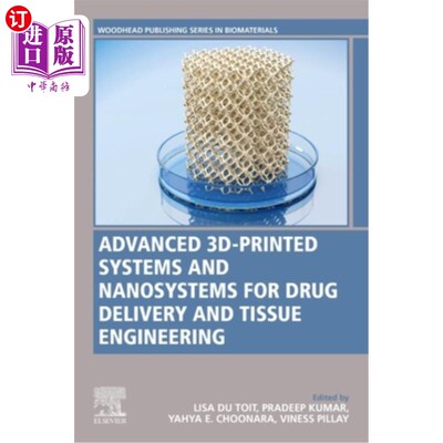 海外直订Advanced 3d-Printed Systems and Nanosystems for Drug Delivery and Tissue Enginee 用于药物传递和组织工程的先