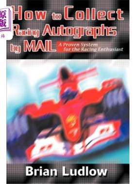 海外直订How to Collect Racing Autographs by Mail: A Proven System for the Racing Enthusi 如何通过邮件收集赛车签名：