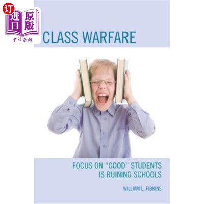 海外直订Class Warfare: Focus on Good Students Is Ruining Schools 班级斗争：关注好学生正在毁掉学校