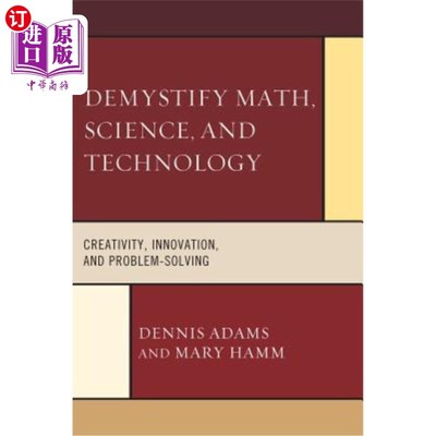 海外直订Demystify Math, Science, and Technology: Creativity, Innovation, and Problem-Sol 揭开数学、科学和技术的神秘
