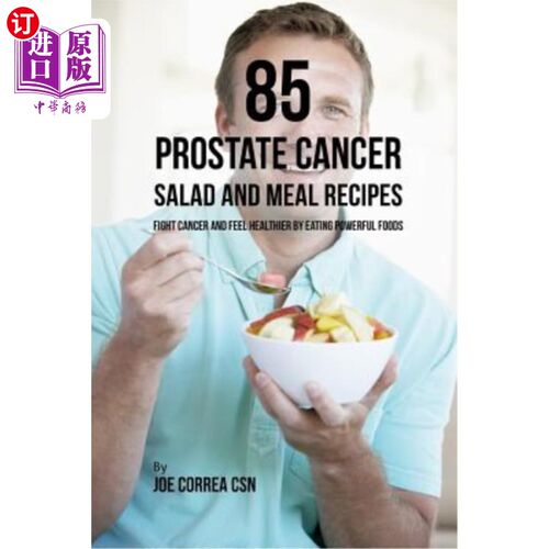 海外直订医药图书85 Prostate Cancer Salad and Meal Recipes: Fight Cancer and Feel Healthier by Ea 85前列腺癌沙拉和饮