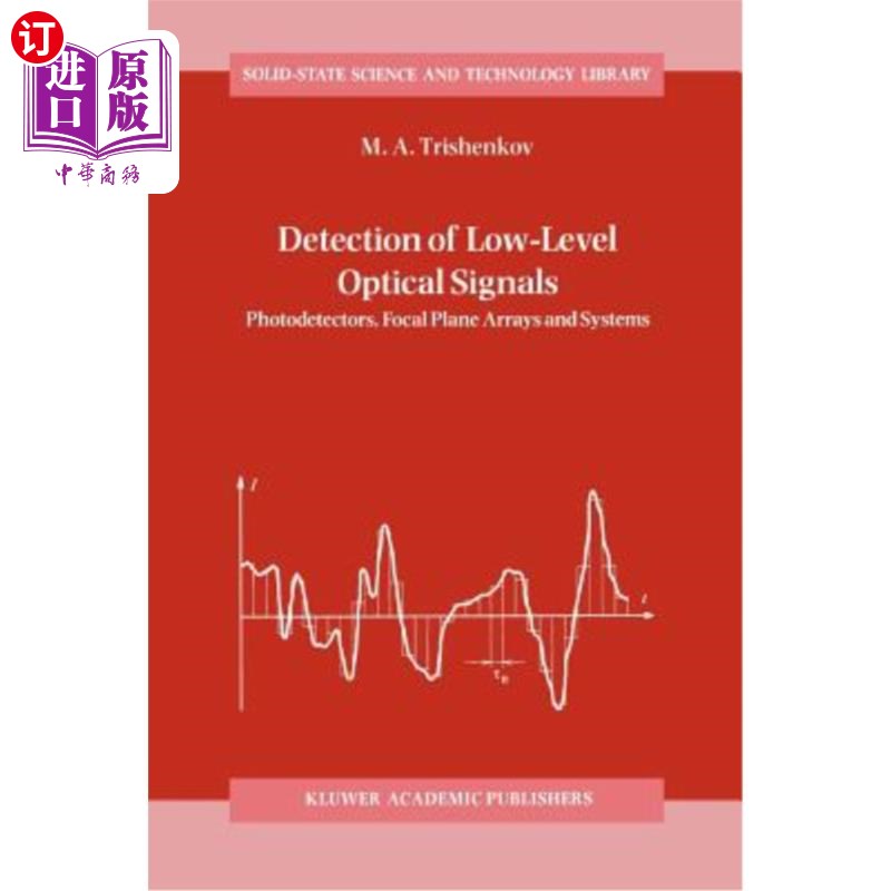 海外直订Detection of Low-Level Optical Signals: Photodetectors, Focal Plane Arrays and S 低电平光信号的检测:光电探
