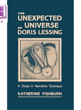 海外直订The Unexpected Universe of Doris Lessing: A Study in Narrative Technique 多丽丝·莱辛的出人意料的世界：叙事