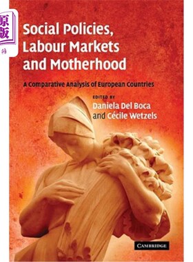 海外直订Social Policies, Labour Markets and Motherhood: A Comparative Analysis of Europe 社会政策、劳动力市场和母亲