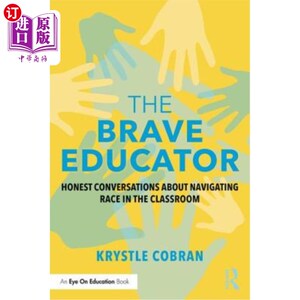 海外直订The Brave Educator: Honest Conversations about Navigating Race in the Classroom 《勇敢的教育家》:课堂中关于