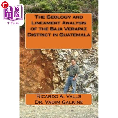 海外直订The Geology and Lineament Analysis of the Baja Verapaz District in Guatemala 危地马拉下韦拉帕斯地区的地质和