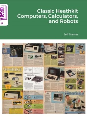海外直订Classic Heathkit Computers, Calculators, and Robots 经典的Heathkit计算机，计算器和机器人