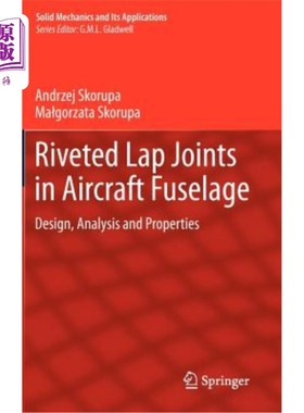 海外直订Riveted Lap Joints in Aircraft Fuselage: Design, Analysis and Properties 飞机机身铆接搭接接头的设计、分析与性能