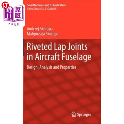 海外直订Riveted Lap Joints in Aircraft Fuselage: Design, Analysis and Properties 飞机机身铆接搭接接头的设计、分析与性能
