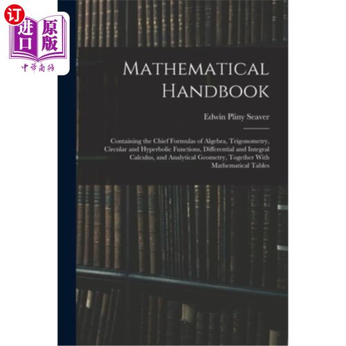 海外直订Mathematical Handbook: Containing the Chief Formulas of Algebra, Trigonometry, C 数学手册:包含代数、三角、