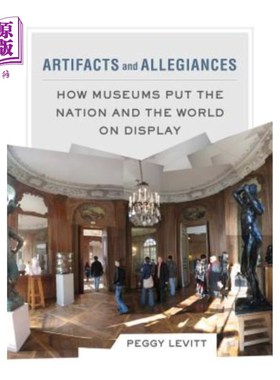 海外直订Artifacts and Allegiances: How Museums Put the Nation and the World on Display