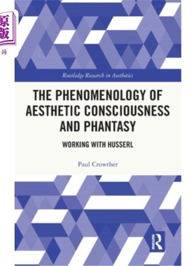 海外直订The Phenomenology of Aesthetic Consciousness and Phantasy: Working with Husserl 审美意识与幻想现象学:与胡塞