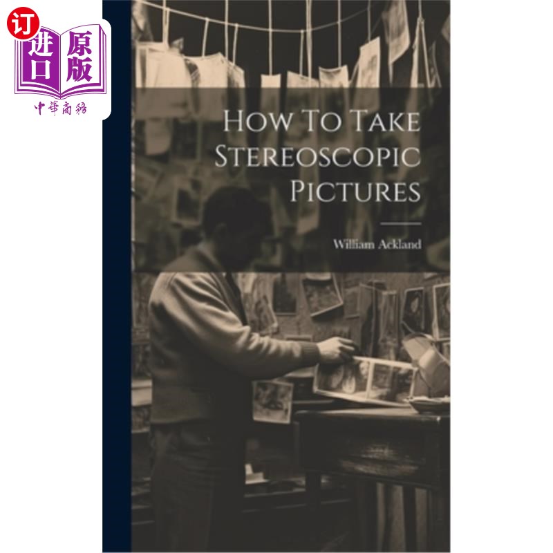 海外直订How To Take Stereoscopic Pictures 如何拍摄立体照片