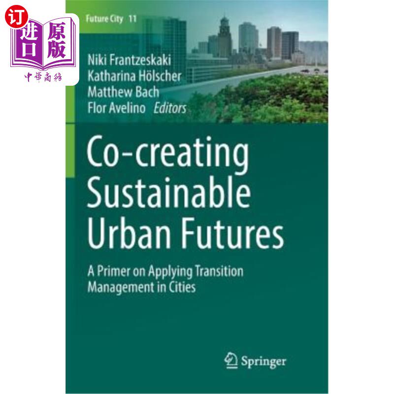 海外直订Co--Creating Sustainable Urban Futures: A Primer on Applying Transition Manageme 共同创造可持续的城市未来：