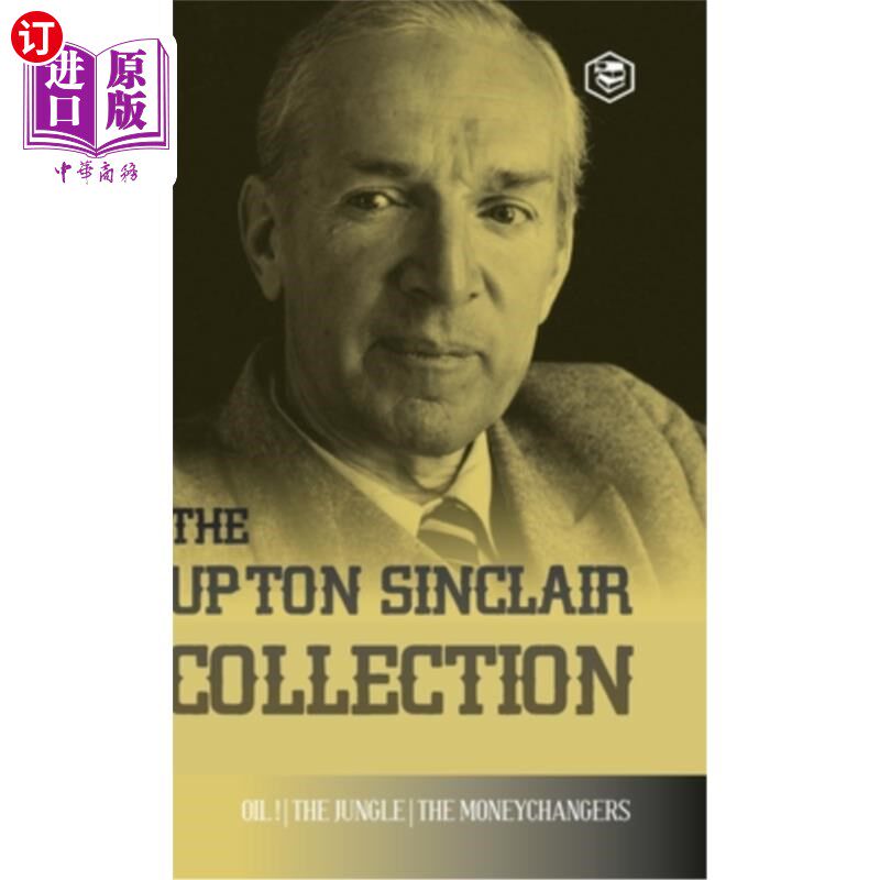 海外直订The Upton Sinclair Collection: Including The Jungle, Oil! & The Moneychangers (H 厄普顿·辛克莱作品集:包括