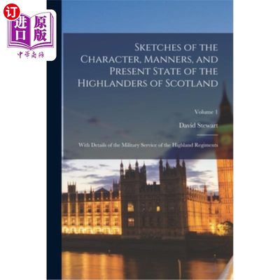 海外直订Sketches of the Character, Manners, and Present State of the Highlanders of Scot 苏格兰高地人的性格、礼仪和