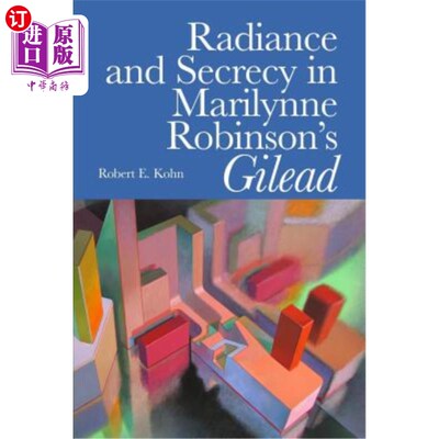 海外直订Radiance and Secrecy in Marilynne Robinson's Gilead 玛丽琳·罗宾逊《基列》中的光辉与秘密