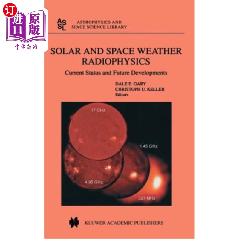 海外直订Solar and Space Weather Radiophysics: Current Status and Future Developments 太阳和空间天气辐射物理学:现状和未来