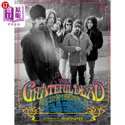 海外直订The Grateful Dead by Jim Marshall: Photos and Stories from the Formative Years,  吉姆·马歇尔的《感恩而死》