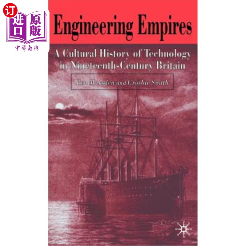 海外直订Engineering Empires: A Cultural History of Technology in Nineteenth-Century Brit工程帝国:19世纪英国技术文化