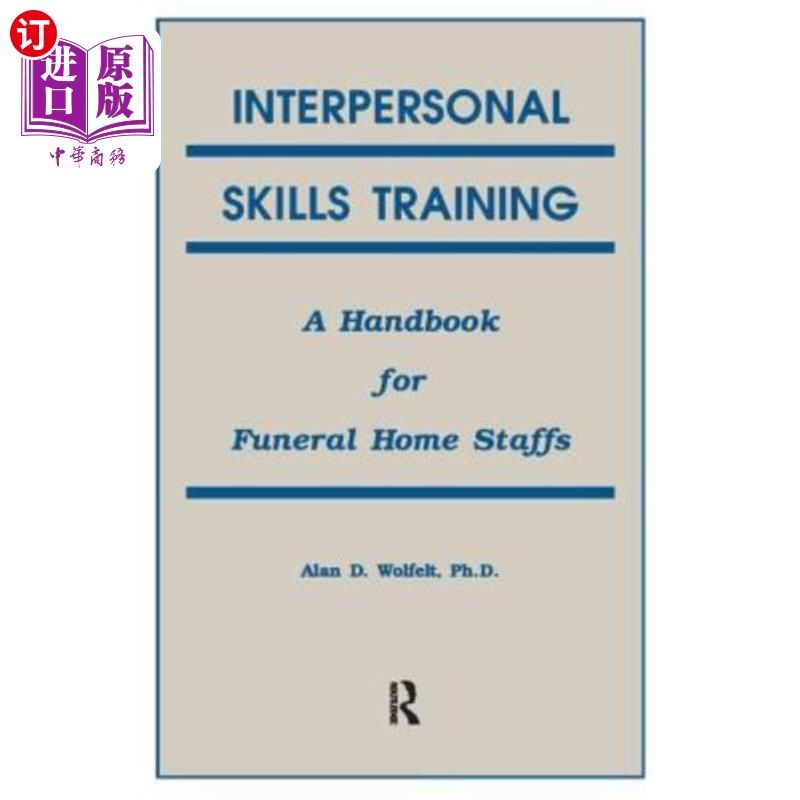 海外直订医药图书Interpersonal Skills Training: A Handbook for Funeral Service Staffs 人际技能培训：殡仪服务人员手册