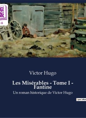 海外直订法语 Les Misérables - Tome I - Fantine: Un roman historique de Victor Hugo Les miserables -第一