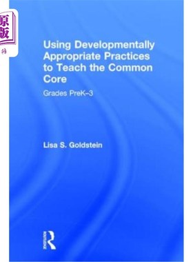 海外直订Using Developmentally Appropriate Practices to Teach the Common Core: Grades Pre 利用发展上适当的实践教学共