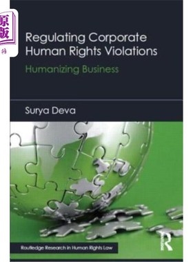 海外直订Regulating Corporate Human Rights Violations: Humanizing Business 规范企业侵犯人权行为:企业人性化